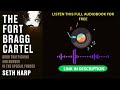 The Fort Bragg Cartel by Seth Harp [Full Audiobook Free]