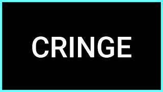CRINGE (Slang Word) What does it mean?