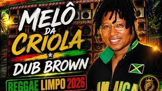 VAZOU MELÔ DA CRIOLA DUB BROWN - REGGAE LIMPO 2026 