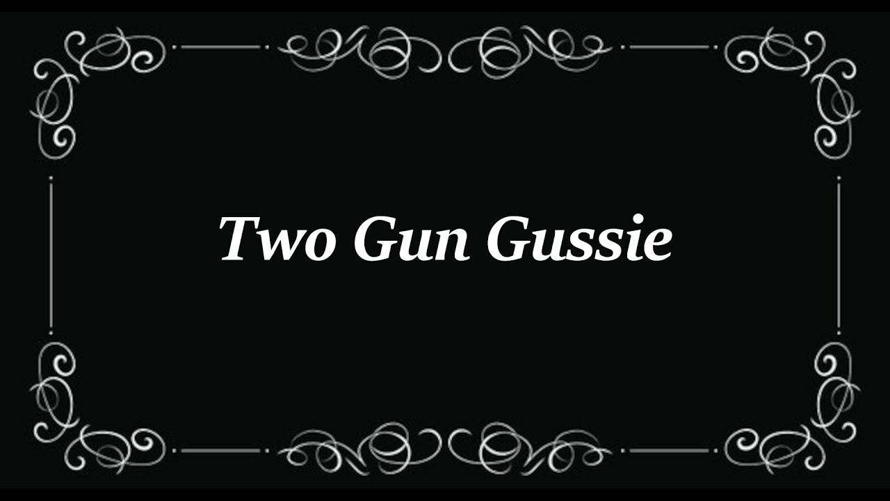 Two Gun Gussie (1918) with Trivia Quiz