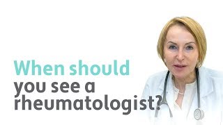 When should you see a rheumatologist?