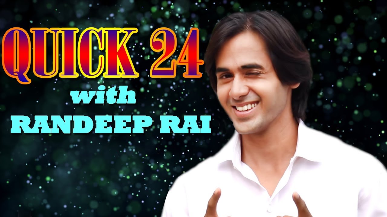 Quick 24 With  Randeep Rai | A Fun Rapid Fire | Telly Reporter Exclusive
