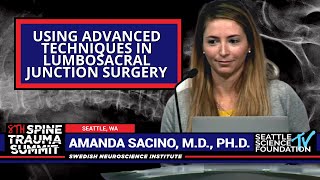 Using Advanced Techniques in Lumbosacral Junction Surgery - Amanda Sacino, M.D. , PhD