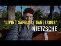 Redefining Failure | "Living Safely is Dangerous" Nietzsche