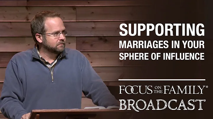 Encouraging Marriages in Your Sphere of Influence ...