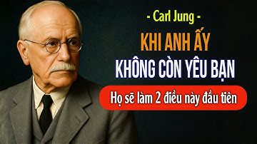 Khi ai đó mất tình yêu với bạn, họ sẽ làm hai điều này trước tiên - Lời dạy của  Carl Jung