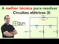 A melhor técnica para resolução de circuitos elétricos - parte 1 - com prof Renato Brito