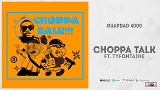 Guapdad 4000 - Choppa Talk Ft. Tyfontaine (Platinum Falcon Returns)