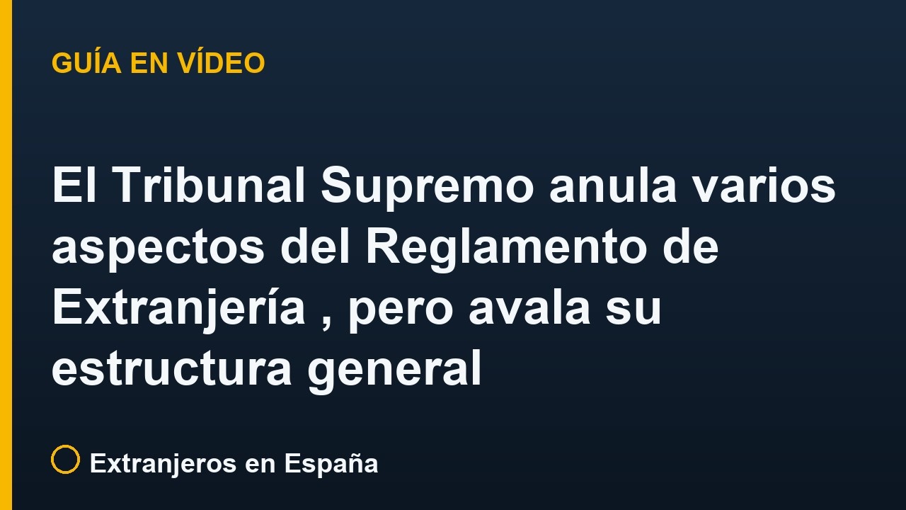 El Tribunal Supremo anula varios aspectos del Reglamento de Extranjería (RD 1155/2024), pero avala su estructura general