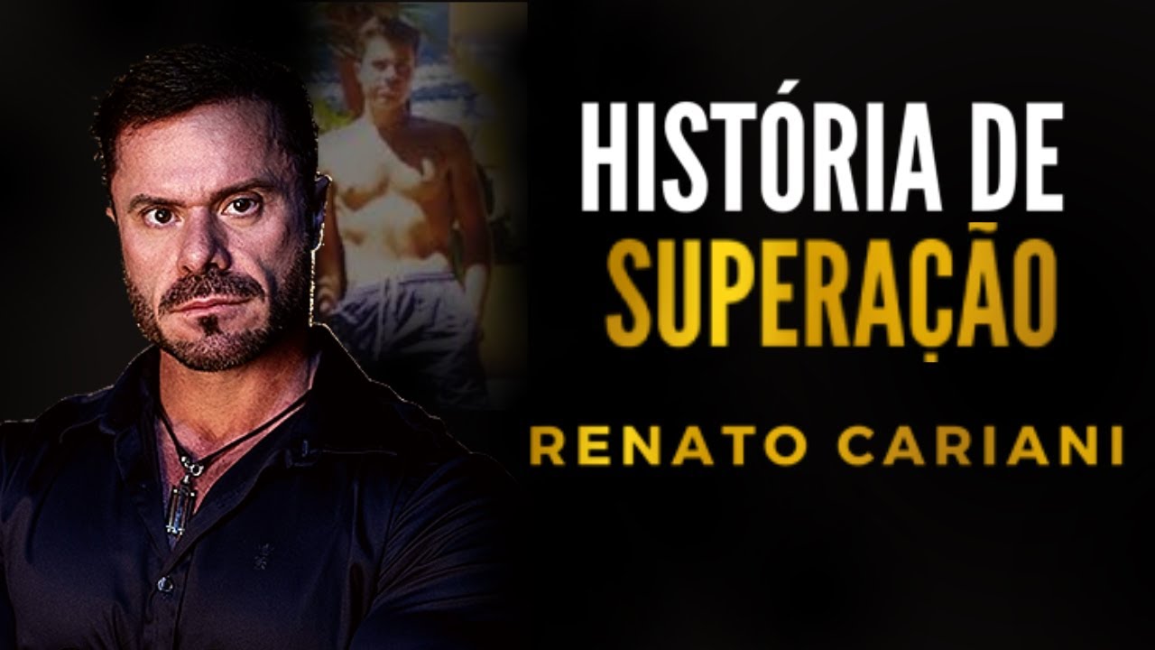 RENATO CARIANI | DO FRACASSO AO SUCESSO HISTÓRIA DE VIDA