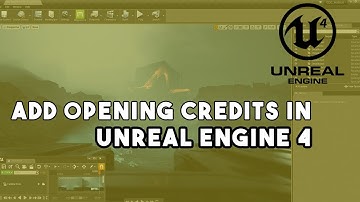 ADD OPENING CREDITS IN UNREAL ENGINE 4 | Game Development Tutorial