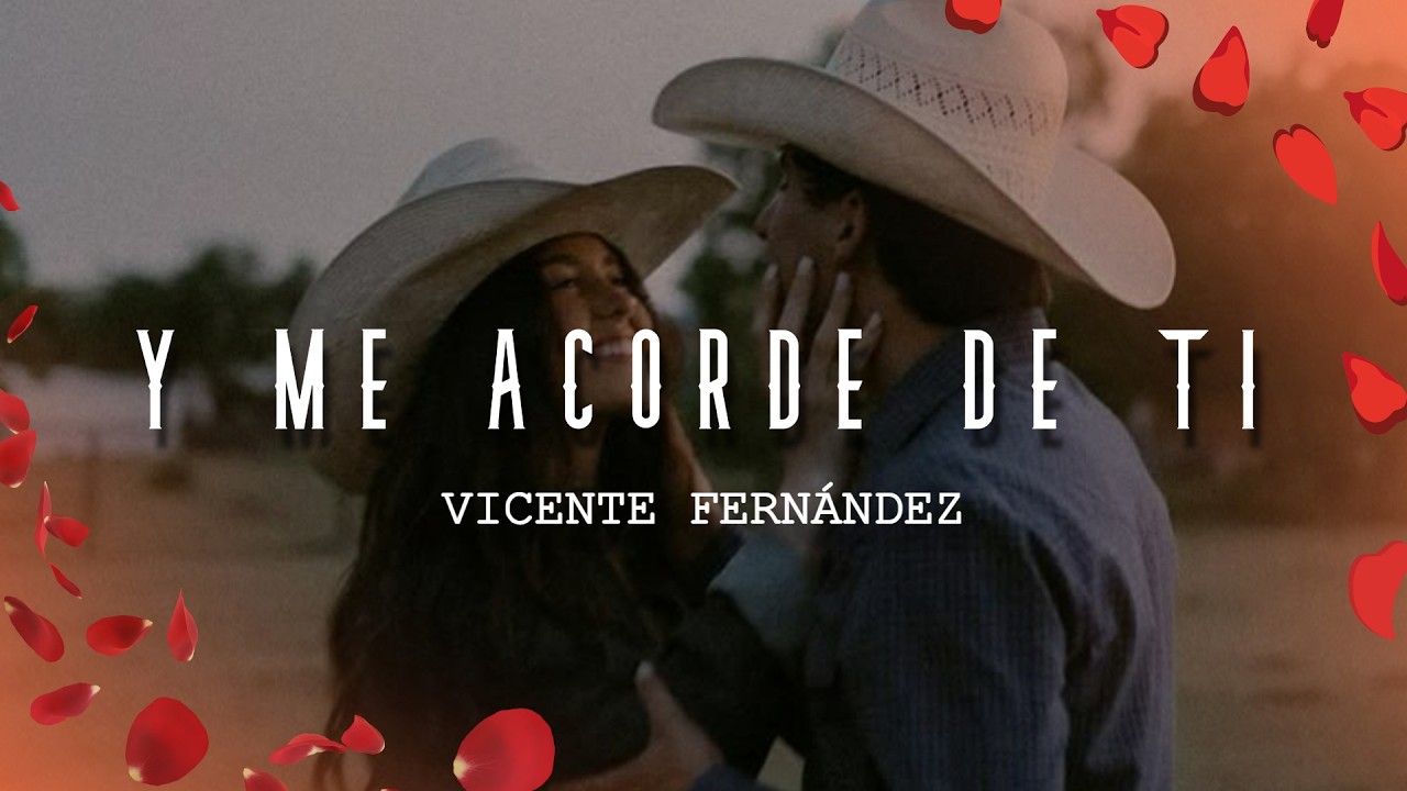 Vicente Fernández - Y Me Acordé De Ti (Letra/Lyrics)