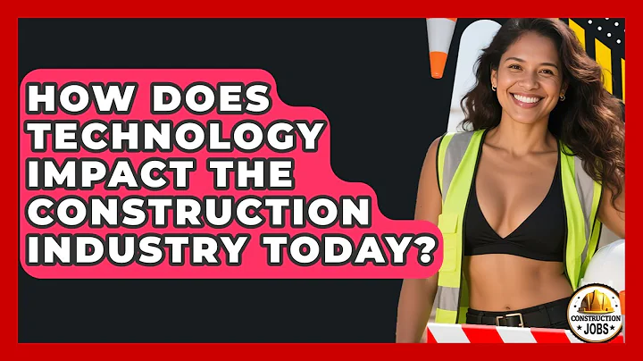 How Does Technology Impact the Construction Industry Today? - Construction Jobs
