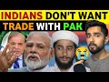 Why indiapak trade impossible pak public reaction on india real entertainment tv