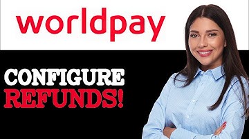 How To Set Up WorldPay Refund Process (2025)