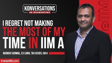 I Regret Not Making The Most Of My Time In IIM A | Manishi Sanwal, Ex LVMH TAG Heuer, IIM A Alum