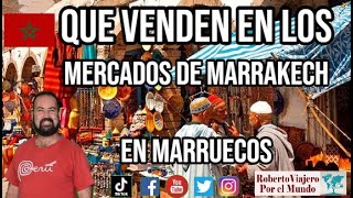 Que venden en los mercados de Marrakech en Marruecos