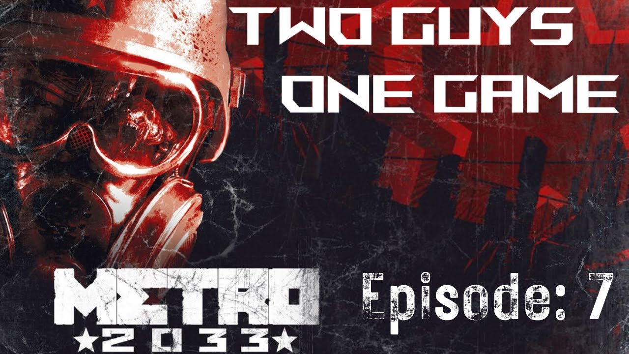 Two Guys Base Two Guys One Game | 2 Guys No Head | Metro 2033 Redux | Ep. 7 - YouTube