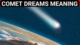 Comet Dreams Meaning