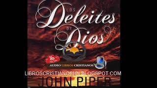 Los Deleites De Dios _ John Piper _ Audio libro _ completo(240P). by Evangelista Raul Bastidas 7 281 views 1 year ago 8 hours, 2 minutes