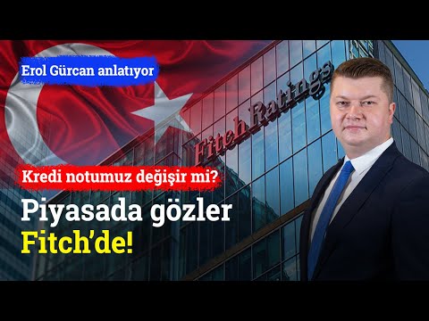 Piyasada Gözler Fitch'de! Türkiye'nin Kredi Notu Değişir Mi? | Erol Gürcan
