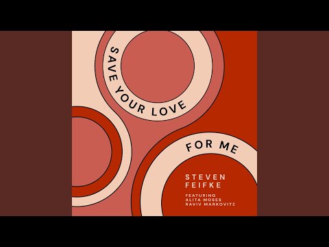 Steven Feifke - Save Your Love For Me (feat. Alita Moses, Raviv Markovitz, Alex Wintz & James Burton III)