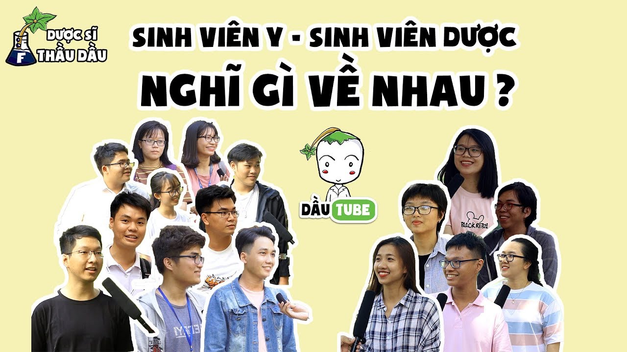 Khoa dược đại học y dược tp hcm | [DầuTUBE] SINH VIÊN Y – SINH VIÊN DƯỢC NGHĨ GÌ VỀ NHAU ? | Phỏng vấn sinh viên Y Dược