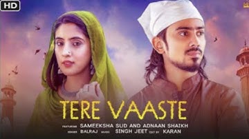 Tere Vaste Sameeksha Song | Adnaan And Sameeksha Sud New Song | Tere Vaste Adnan Song