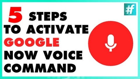 How To Activate Google Now Voice Command On Android in 5 Steps