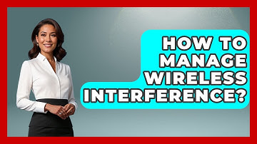 How To Manage Wireless Interference? - NextGen Viewing and Audio