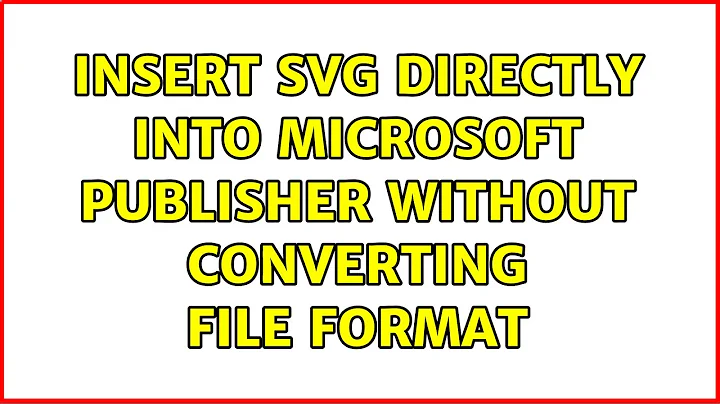 Insert SVG directly into Microsoft Publisher without converting file format (2 Solutions!!)