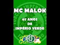 MC MALOK 7 ANOS DE IMPERIO VERDE - FUNK 2018