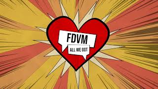 FDVM - All We Got (Audio)