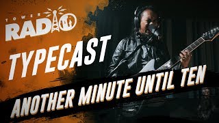 Video thumbnail of "Tower Radio - Typecast - Another Minute Until Ten"