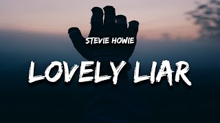 Stevie Howie - lovely liar (Lyrics)