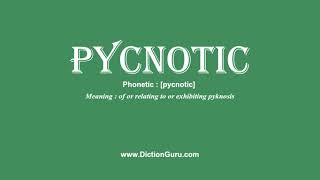 pycnotic: Pronounce pycnotic with Meaning, Phonetic, Synonyms and Sentence Examples
