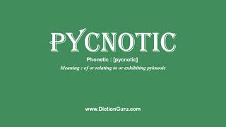 pycnotic: Pronounce pycnotic with Meaning, Phonetic, Synonyms and Sentence Examples