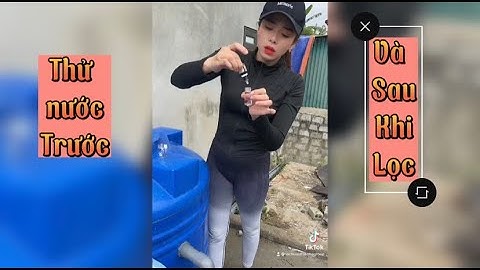 HD kiểm tra thử nước bị nhiễm / lọc nước thiên hà #cáchlọcnước #bểlọcnước #vậtliệulọcnước