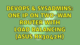 Famous DevOps & SysAdmins: One ip on two-WAN router with load balancing (Asus RX3042H) Net Worth