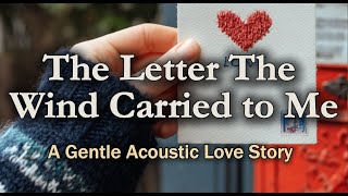 The Letter the Wind Carried to Me | Gentle Acoustic Love Story