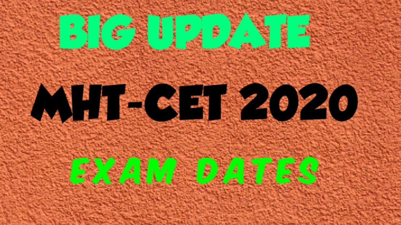 BIG UPDATE MHT-CET 2020 Exams Dates