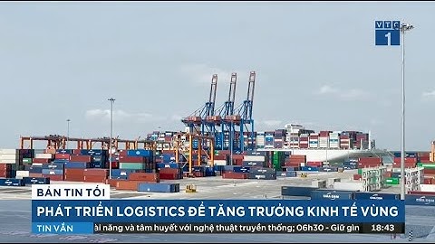 BR-VT: Phát triển logistics để tăng trưởng kinh tế vùng