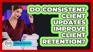 Do Consistent Client Updates Improve Client Retention?