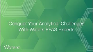 Conquer your analytical PFAS challenges with Waters Professional Services Manager - James Bulgarelli