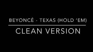 Beyoncé - Texas (Hold 'Em) ( clean version)