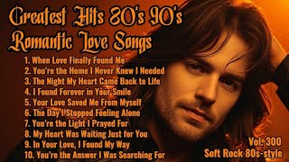 Greatest Hits Romantic Love   Love  80s 90s  Soft Rock Ballads  Playlist Vol 300