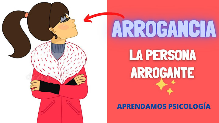 What characterizes the Arrogant Person? What is arrogance?