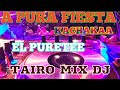 KACHAK A PURA FIESTA EL PURETEE TAIRO MIX DJ