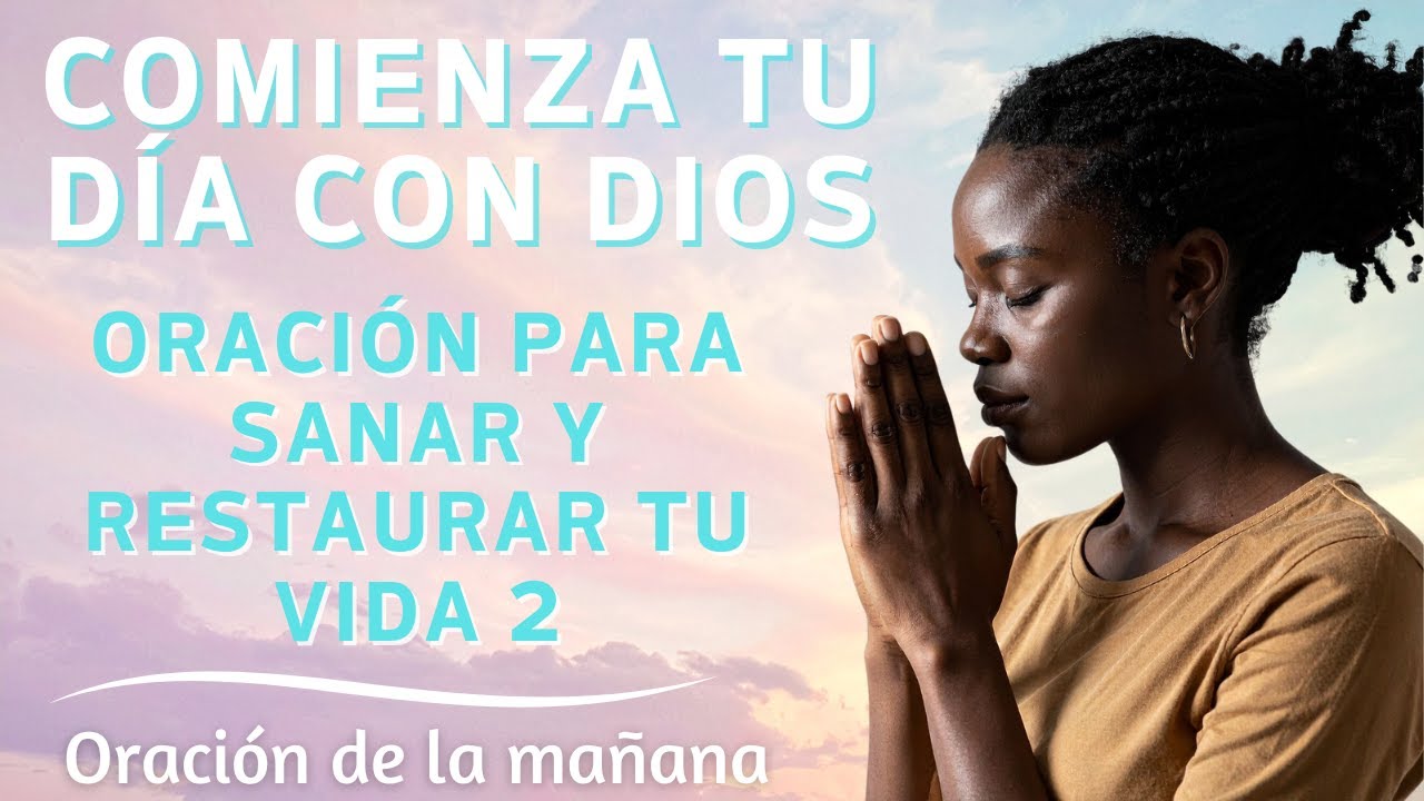 Comienza tu día con el Dios que Sana y Restaura tu vida Capítulo 2 ...