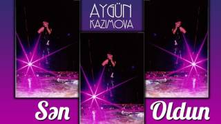 Aygün Kazımova - Sən oldun